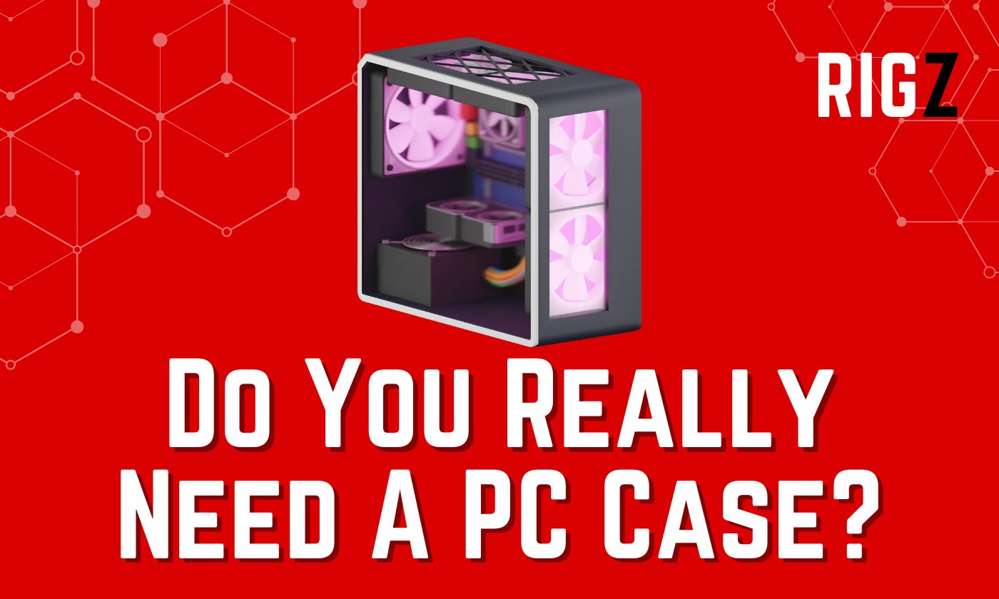 Is a PC case necessary?